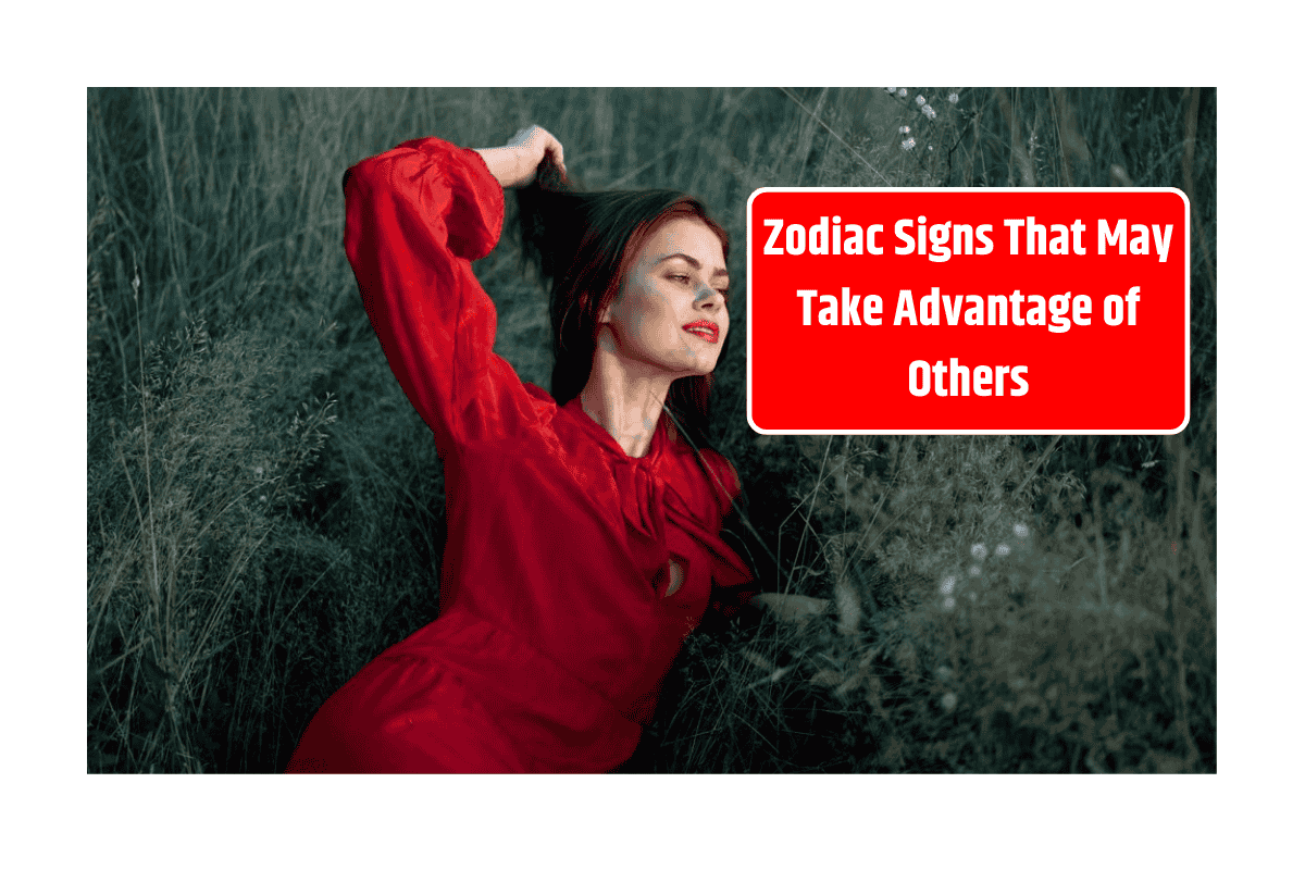 Top 3 Zodiac Signs That May Take Advantage of Others