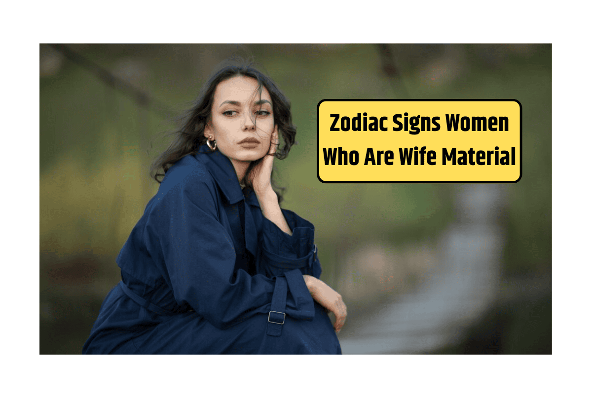 Top 5 Zodiac Signs Women Who Are Wife Material