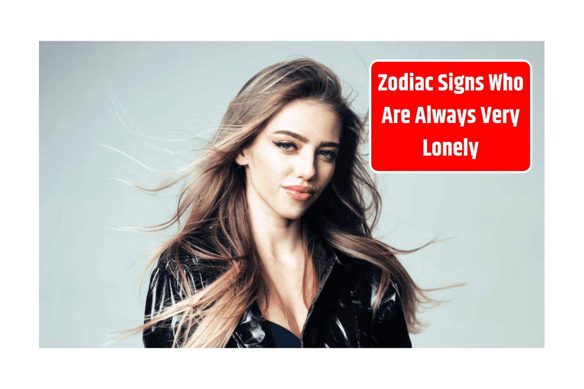 Top 5 Zodiac Signs Who Are Always Very Lonely