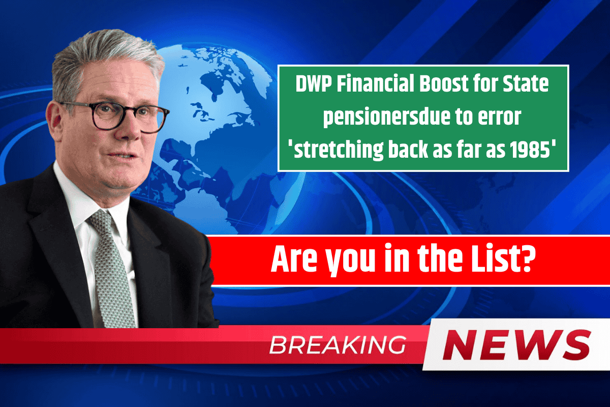 DWP Financial Boost for State pensionersdue to error 'stretching back as far as 1985': Are you in the List?